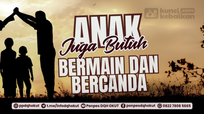 Anak Juga Butuh Bermain dan Bercanda