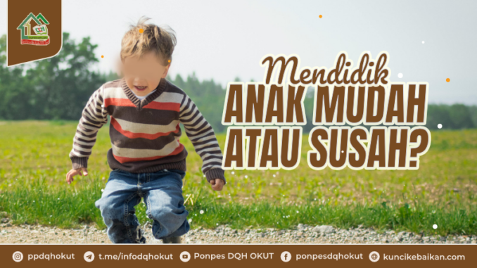 MENDIDIK ANAK MUDAH ATAU SUSAH