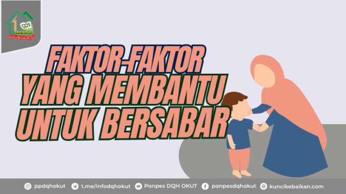 FAKTOR-FAKTOR YANG MEMBANTU UNTUK BERSABAR