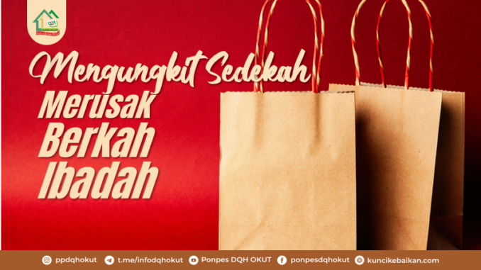 Mengungkit sedekah merusak berkah ibadah