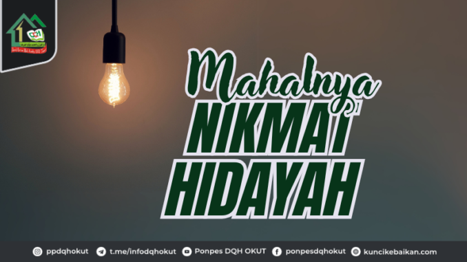 MAHALNYA NIKMAT HIDAYAH