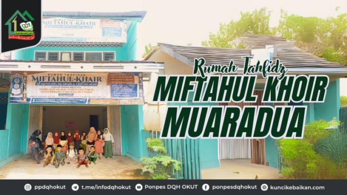 Rumah Tahfidz Miftahul Khoir Muaradua