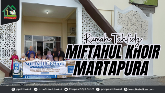 RUMAH TAHFIDZ MIFTAHUL KHOIR MARTAPURA