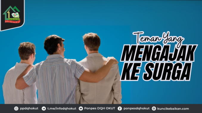 TEMAN YANG MENGAJAK KE SURGA