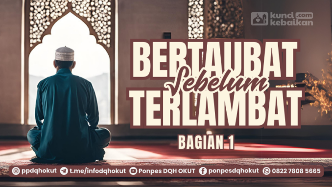 bertaubat sebelum terlambat