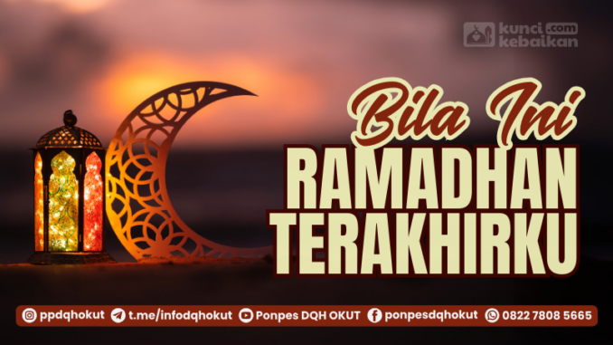 bila ini ramadhan terakhirku