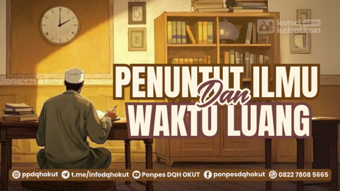 penuntut ilmu dan waktu luang