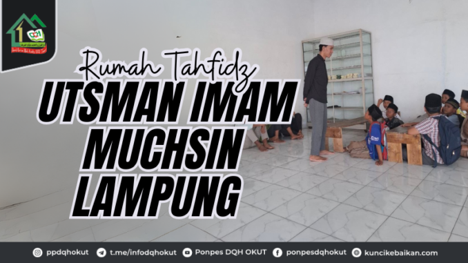 Rumah Tahfidz Ustman Imam Muchsin Lampung