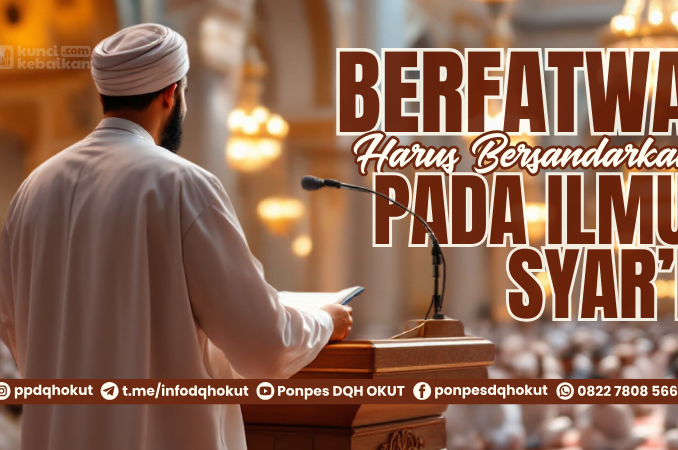 berfatwa harus berlandaskan ilmu syari
