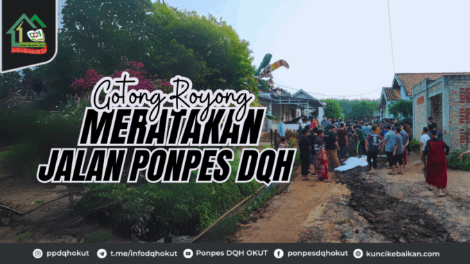 Gotong Royong Meratakan Jalan POnpes DQH Gotong Royong Meratakan Jalan POnpes DQH