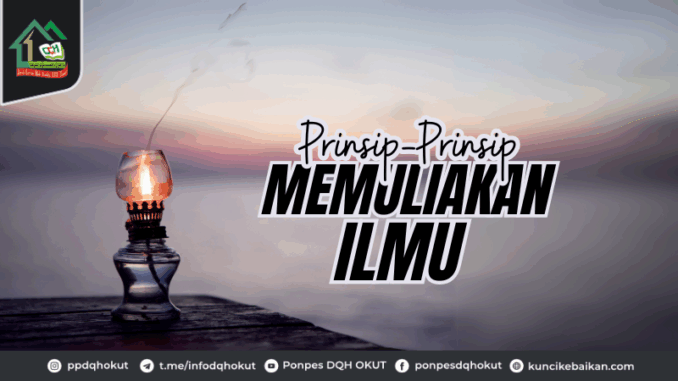 Prinsip-Prinsip Memuliakan ilmu Prinsip-Prinsip Memuliakan ilmu