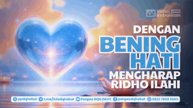 dengan bening hati mengharap ridho ilahi dengan bening hati mengharap ridho ilahi