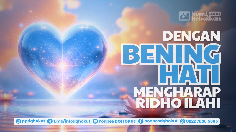 dengan bening hati mengharap ridho ilahi