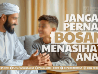 jangan pernah bosan menasihati anak