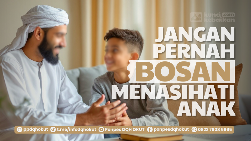 Jangan Pernah Bosan Menasihati Anak
