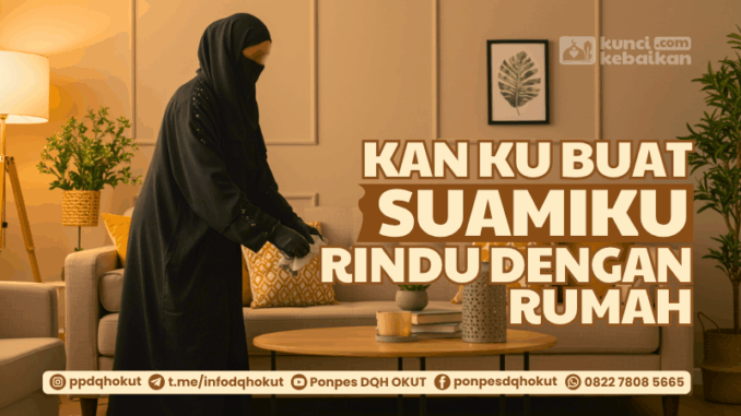 kan kubuat suami ku rindu dengan rumah kan kubuat suami ku rindu dengan rumah