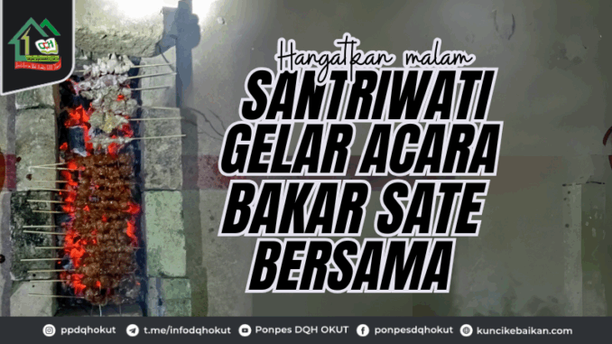 Hangakan Malam Santriwati Gelar Acara Bakar Sate Bersama Hangakan Malam Santriwati Gelar Acara Bakar Sate Bersama