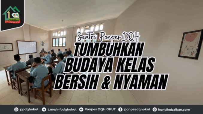 Santri Ponpes DQH Tambahan Budaya Kelas Bersih dan Nyaman Santri Ponpes DQH Tambahan Budaya Kelas Bersih dan Nyaman