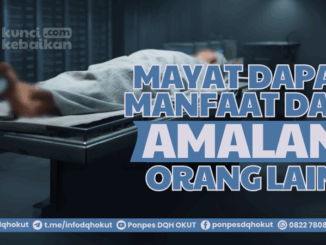 mayat dapat manfaat amalan orang lain