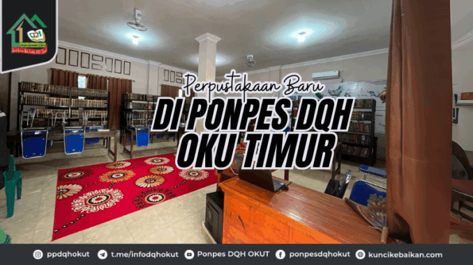 Perpustakaan Baru di Ponpes DQH OKU Timur Perpustakaan Baru di Ponpes DQH OKU Timur