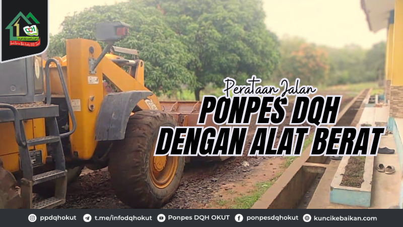 Perataan Jalan Ponpes DQH Dengan Alat Berat