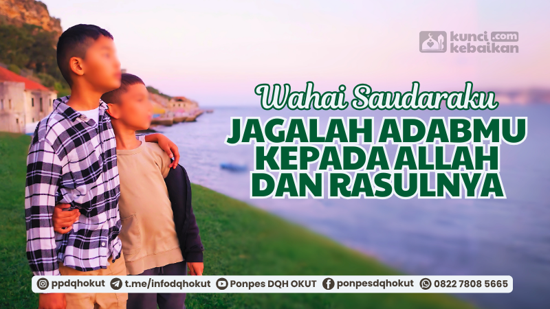 jagalah adabmu kepada allah dan rasulnya