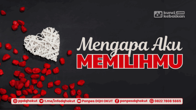 mengapa aku memilihmu mengapa aku memilihmu