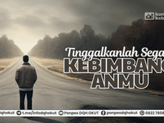 tinggalkanlah segala kebimbanganmu