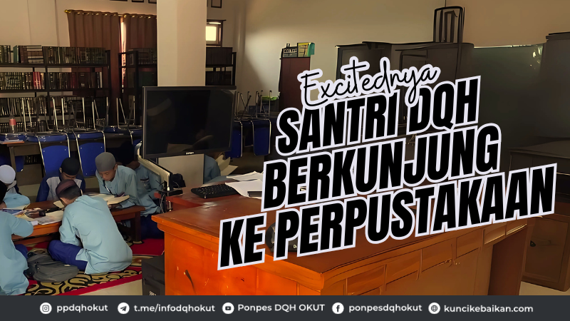 Excitednya Santri DQH Berkunjung Ke Perpustakaan