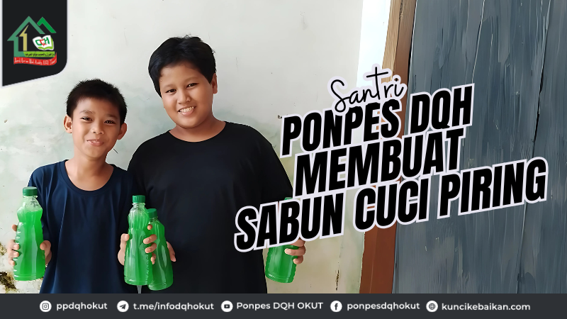 Santri Ponpes DQH Membuat Sabun Cuci Piring
