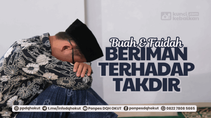 buah dan faidah beriman terhadap takdir
