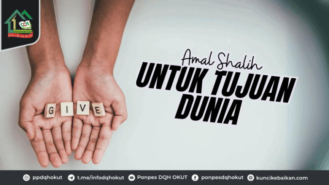 Amal Shalih Untuk Tujuan Dunia