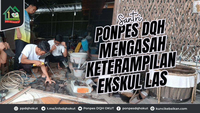 SANTRI PONPES DQH MENGASAH KETERAMPILAN EKSKUL LAS