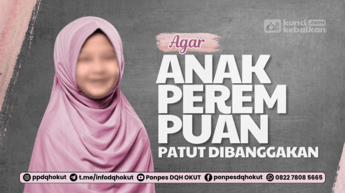 agar anak perempuan patut dibanggakan agar anak perempuan patut dibanggakan