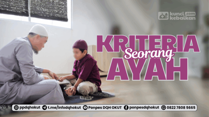 kriteria seorang ayah kriteria seorang ayah