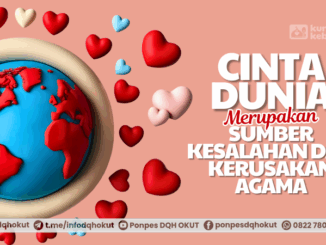 cinta dunia sumber kesalahan dan kerusakan agama