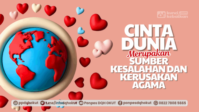 cinta dunia sumber kesalahan dan kerusakan agama
