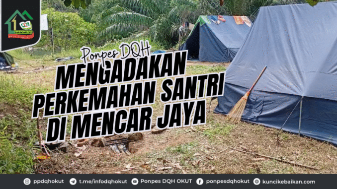 Ponpes DQH Mengadakan Perkemahan Santri di Mencar Jaya