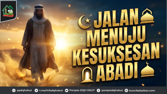 JALAN MENUJU KESUKSESAN ABADI