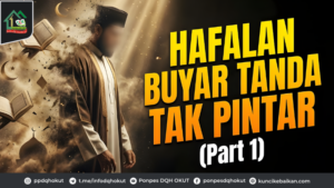 Hafalan Buyar Tanda Tak Pintar (Part 1)