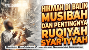Hikmah di Balik Musibah dan Pentingnya Ruqiyah Syar’iyyah