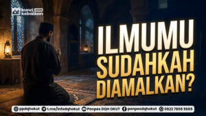 ilmu mu sudahkah di amalkan
