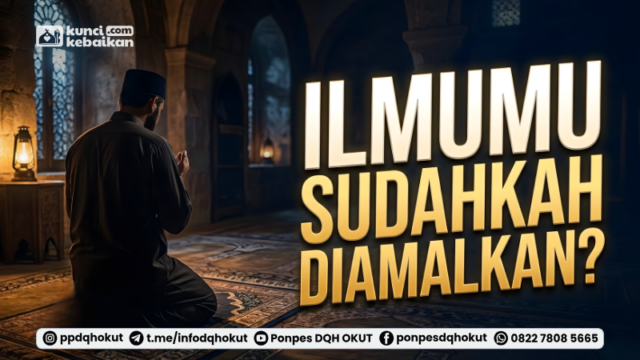 ilmu mu sudahkah di amalkan