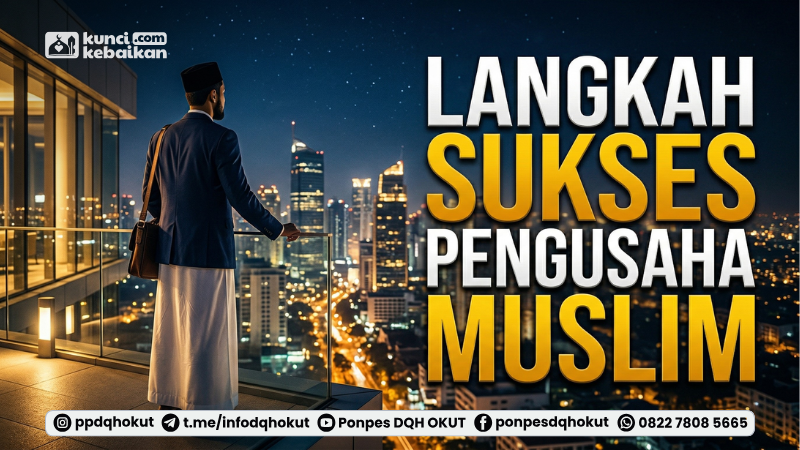 langkah sukses pengusaha muslim