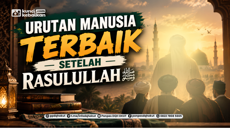 Urutan Manusia Terbaik Setelah Rosullullah