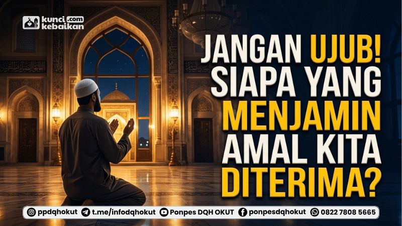 jangan ujub siapa yang jamin amal kita diterima
